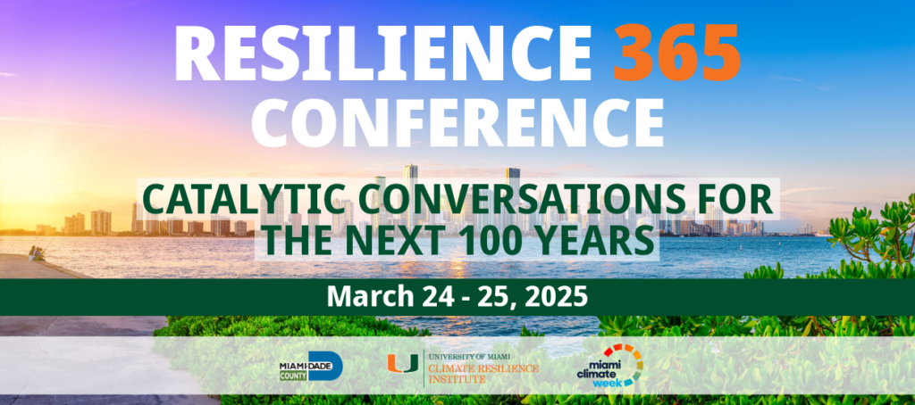 The "Resilience 365 Conference" will convene leaders in resilience, public policy, finance, science, tech innovation and community engagement (University of Miami)