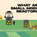 A screenshot from the bite-sized video, "What are small modular reactors?" (Robin Taber)